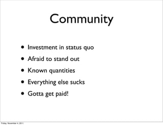 Community

                    • Investment in status quo
                    • Afraid to stand out
                    • ...