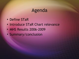 Agenda Define STaR Introduce STaR Chart relevance MHS Results 2006-2009 Summary/conclusion 