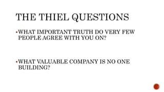 WHAT IMPORTANT TRUTH DO VERY FEW
PEOPLE AGREE WITH YOU ON?
WHAT VALUABLE COMPANY IS NO ONE
BUILDING?
 