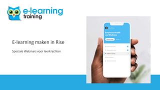Learning Central Using Rise Leer e-learning maken met Rise | PPTX