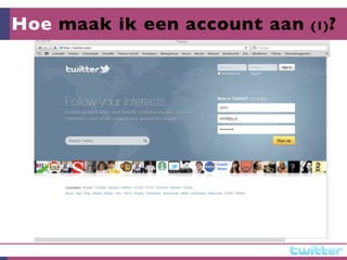 Hoe maak ik een account aan   (1) ?
 