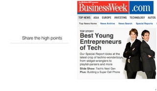 Share the high points




                        6
 