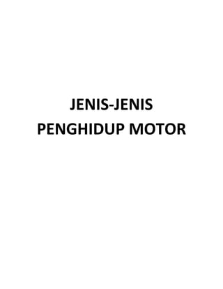 JENIS-JENIS
PENGHIDUP MOTOR
 
