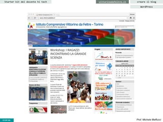 CC-BY- Prof. Michele MaffucciCC-BY-SA
Starter kit del docente hi tech creare il blogvittorinodafeltre.it
WordPress
 