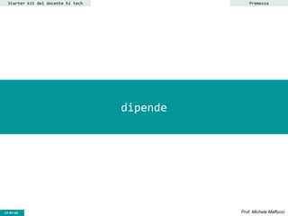 CC-BY- Prof. Michele MaffucciCC-BY-SA
dipende
Starter kit del docente hi tech Premessa
 