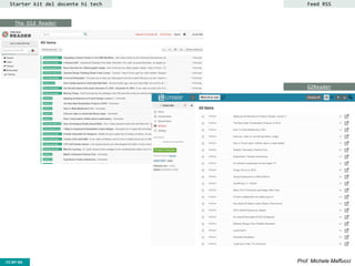 CC-BY- Prof. Michele MaffucciCC-BY-SA
Starter kit del docente hi tech Feed RSS
The Old Reader
G2Reader
 