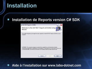 Installation Installation de Reports version C# SDK Aide à l’installation sur www.labo-dotnet.com 