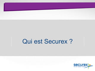Qui est Securex ?
 