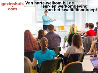 2
Van harte welkom bij de
van het kwaliteitsconcept
leer- en werkomgeving
 