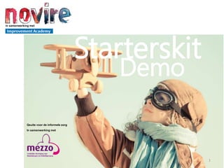 1
Starterskit
in samenwerking met
Demo
Qsuite voor de informele zorg
In samenwerking met
 