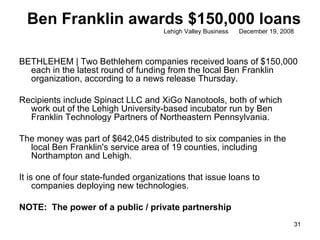 Ben Franklin awards $150,000 loans Lehigh Valley Business  December 19, 2008  ,[object Object],[object Object],[object Object],[object Object],[object Object]