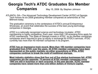 Georgia Tech's ATDC Graduates Six Member Companies   May 15, 2008  By Stephen Johnson   <ul><li>ATLANTA, GA—The Advanced T...