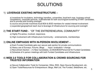 SOLUTIONS <ul><li>1)  LEVERAGE EXISTING INFRASTRUCTURE  –  </li></ul><ul><li>a) incentives for incubators, technology tran...