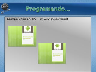 Exemplo Online EXTRA – em www.grupoalves.net
 
