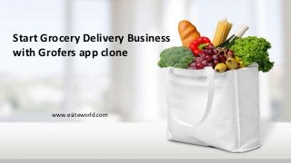 Start Grocery Delivery Business
with Grofers app clone
www.esiteworld.com
 