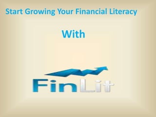 Start Growing Your Financial Literacy
With
 