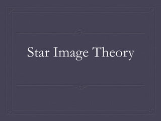 Star Image Theory 
 