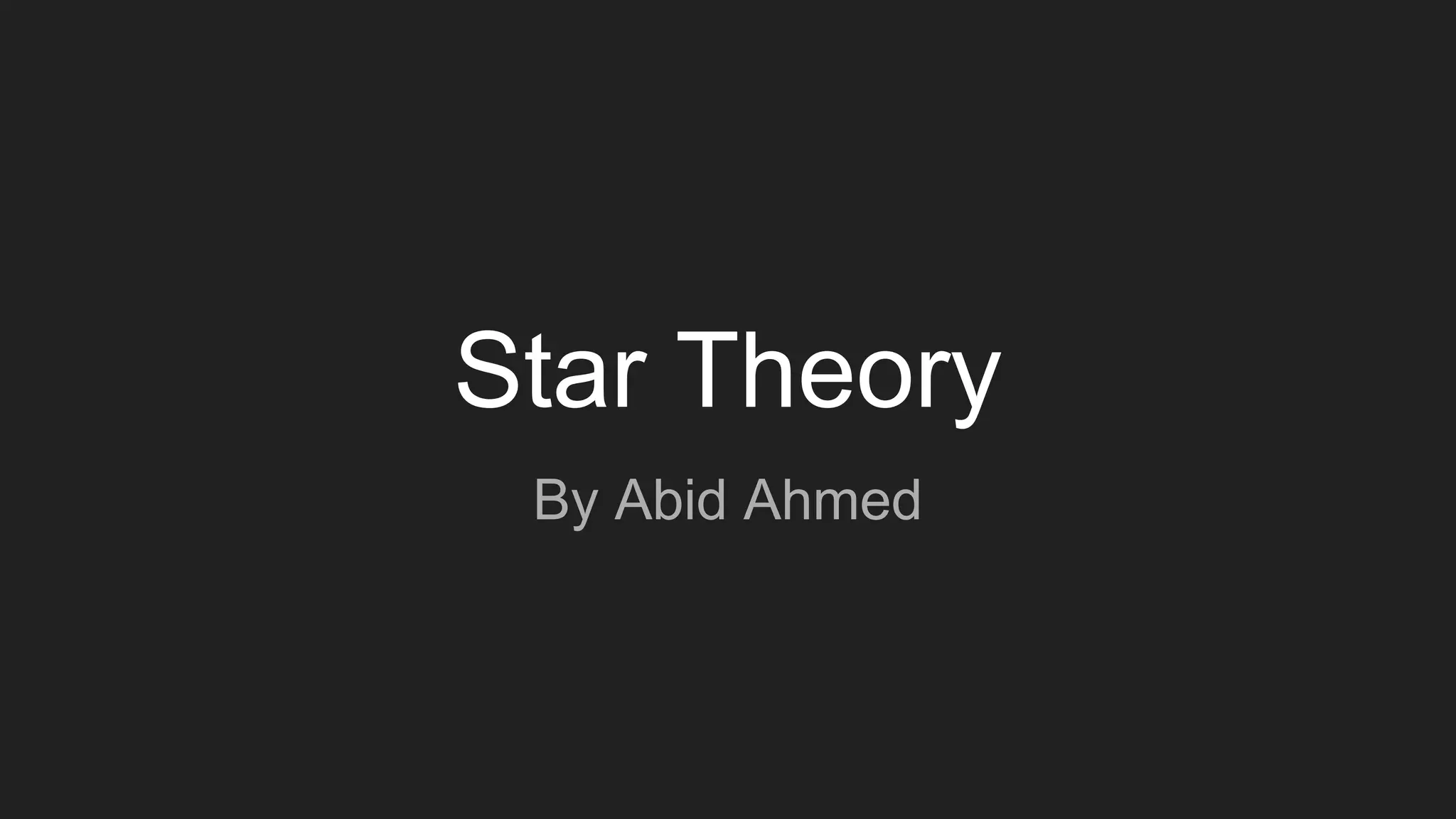 Star Theory
By Abid Ahmed
 