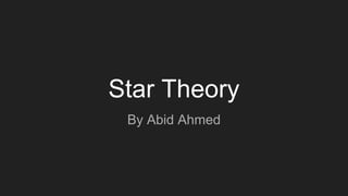 Star Theory
By Abid Ahmed
 