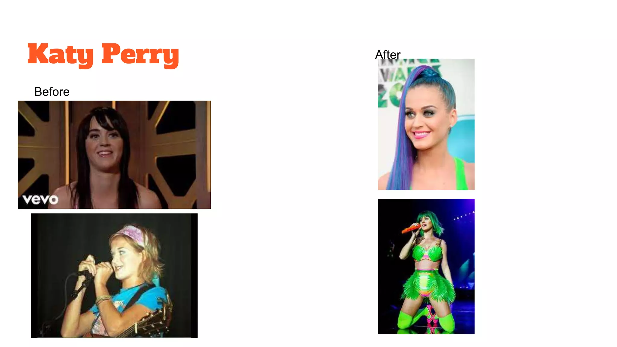 Katy Perry
Before
After
 