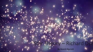 Star Theory – Richard Dye
By Niamh Barrett
 