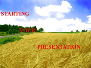 STARTING

     YOUR

            PRESENTATION
 
