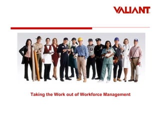 Taking the Work out of Workforce Management 