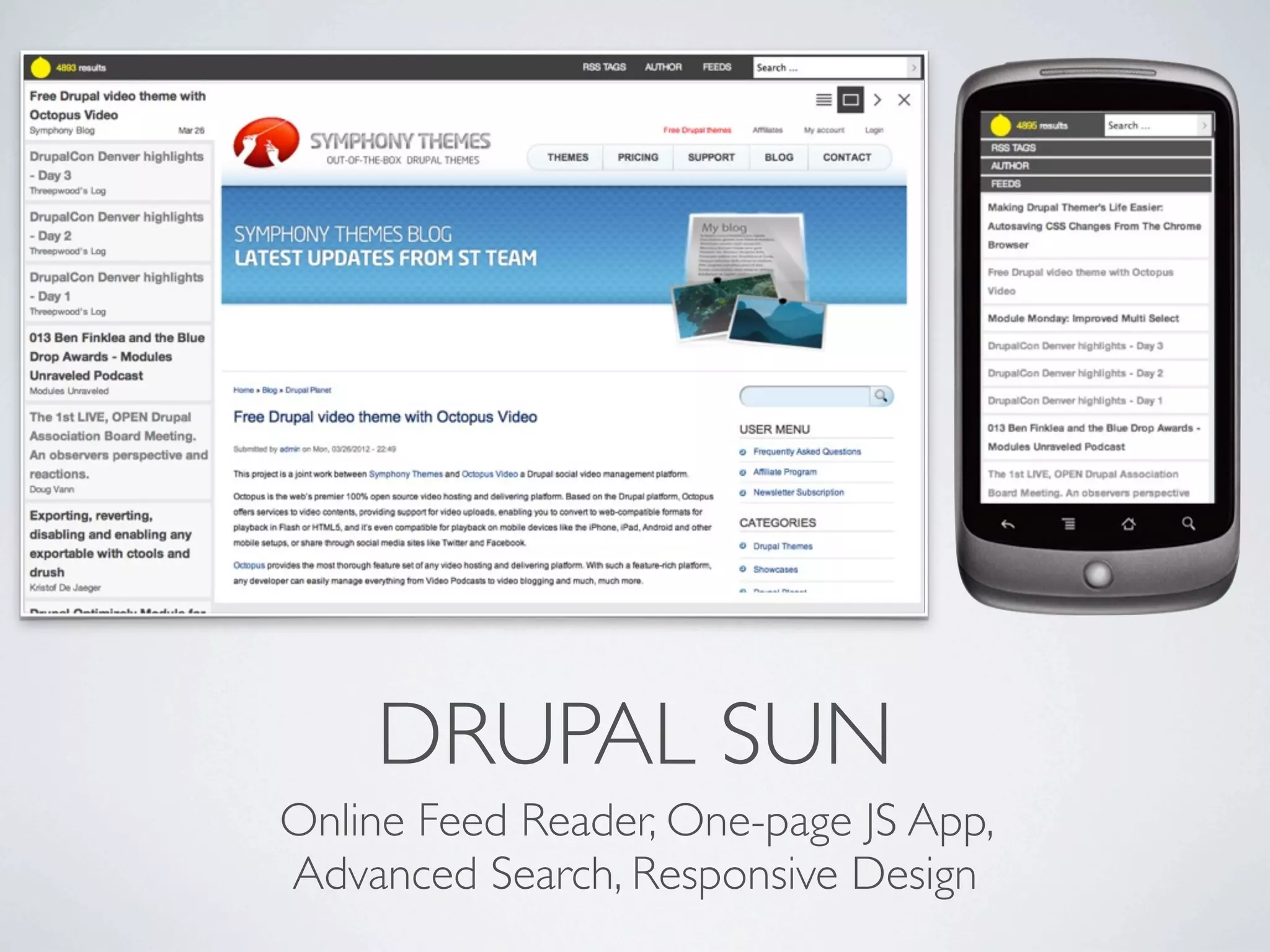 DRUPAL SUN
Online Feed Reader, One-page JS App,
Advanced Search, Responsive Design
 