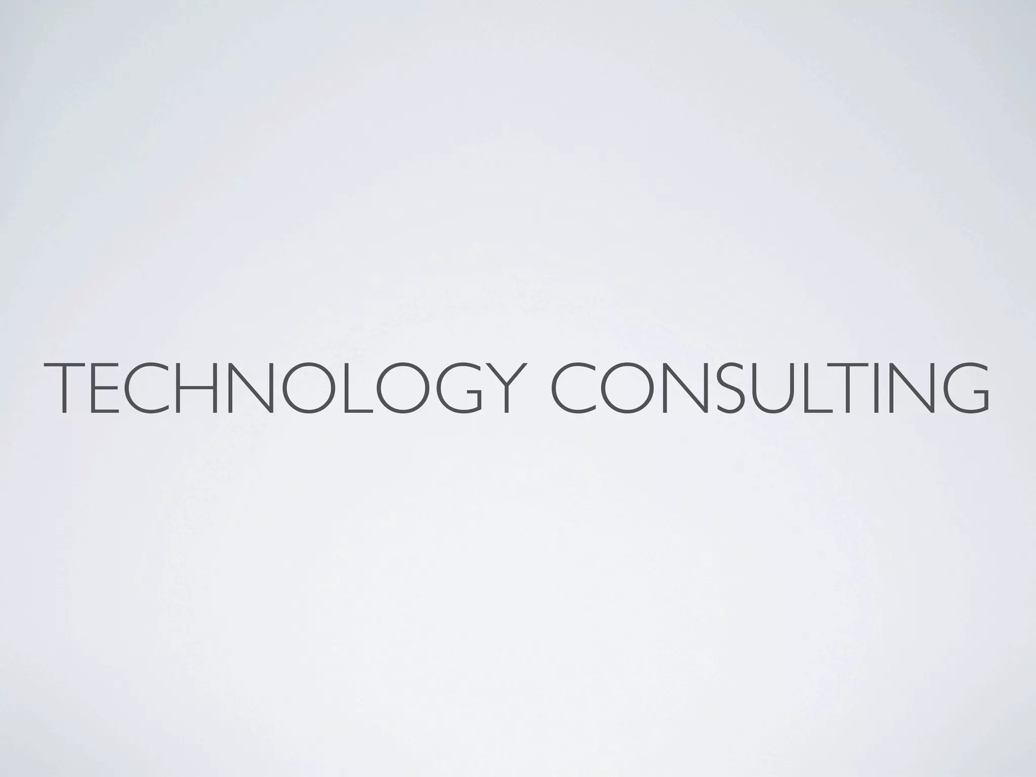 TECHNOLOGY CONSULTING
 