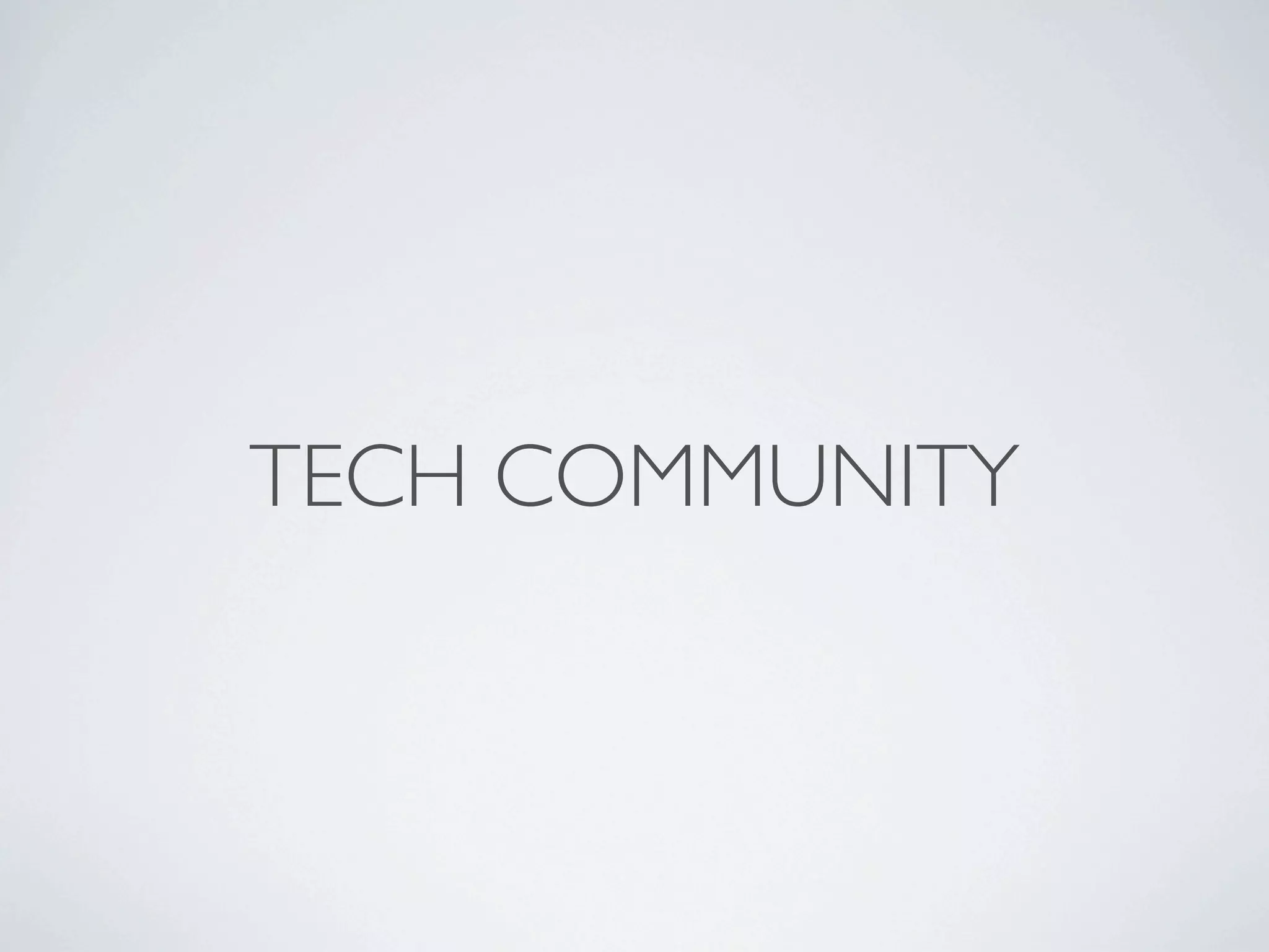 TECH COMMUNITY
 