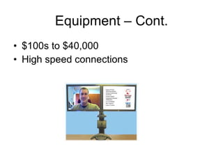 Equipment – Cont. $100s to $40,000 High speed connections 
