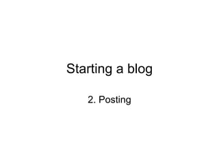 Starting a blog 2. Posting 