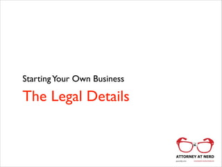 Starting Your Own Business

The Legal Details

 