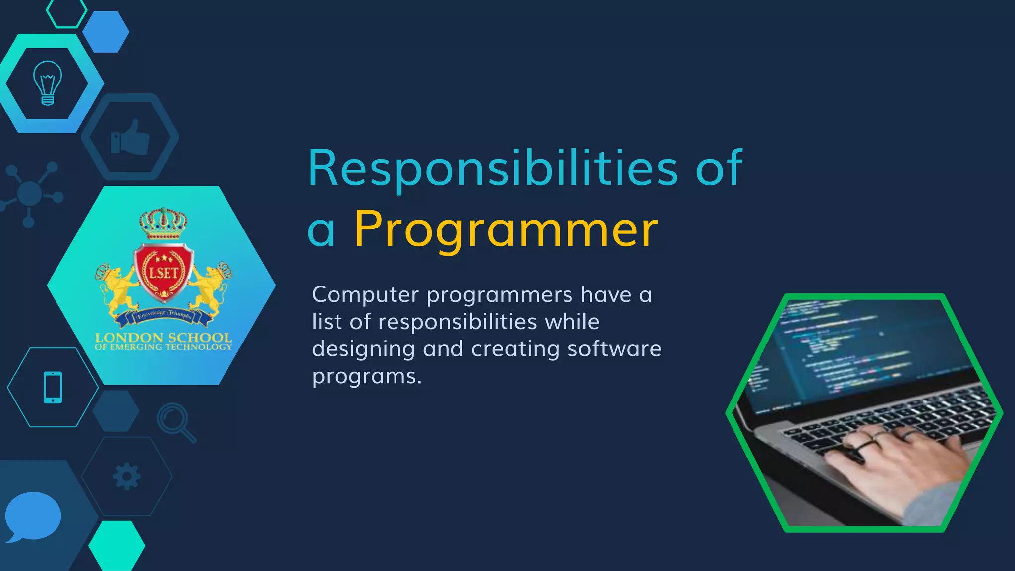 Responsibilities of
a Programmer
Computer programmers have a
list of responsibilities while
designing and creating software
programs.
 