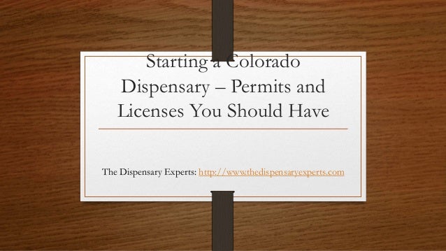 Starting a Colorado Dispensary \u2013 Permits and Licenses You Should Have