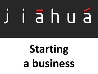 Starting
a business
 