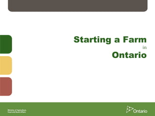 Starting a Farm
in
Ontario
 