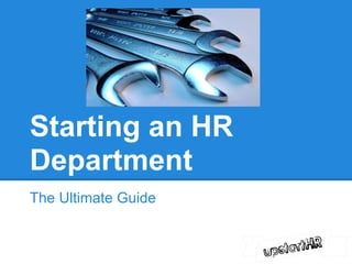 Starting an HR
Department
The Ultimate Guide
 