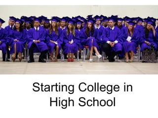 Starting College in
High School
 