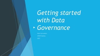 Getting started
with Data
Governance
 