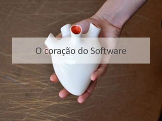 O coração do Software