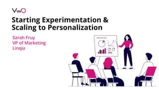 Starting Experimentation &
Scaling to Personalization
Sarah Fruy
VP of Marketing
Linqia
 