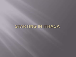 STARTING IN ITHACA 