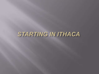 STARTING IN ITHACA 