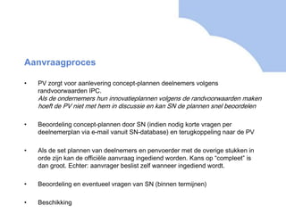   min. 60% kosten derdenVERKENNING / VOORBEREIDINGOnderdelen pre-ZIPCA. innovatiepositiestudieB. kennisoverdracht resultaten pre-IPC / IPSC.ssamenbrengen deelnemers / voorbereiden IPCD. kennisoverdracht resultaten IPCPenvoerder pre-IPC: max €175k subsidie, 50% EB