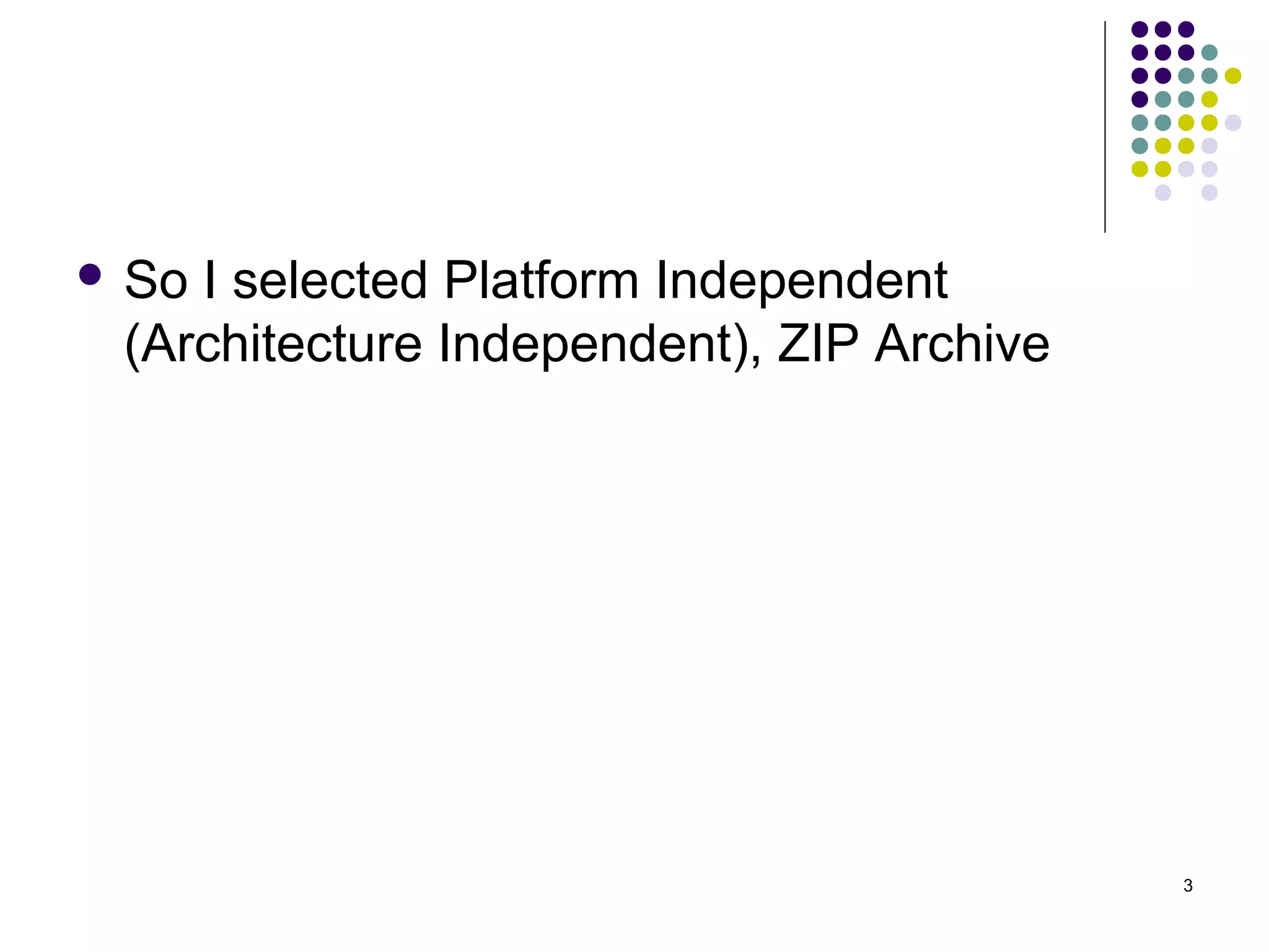  So

I selected Platform Independent
(Architecture Independent), ZIP Archive

3

 