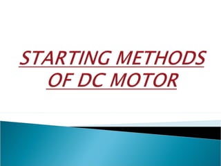 Dc Starting Control Methods Starting methods Of DC Machines | PPT