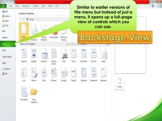 Similar to earlier versions of 
File menu but instead of just a 
menu, it opens up a full-page 
view of controls which you 
can use. 
 