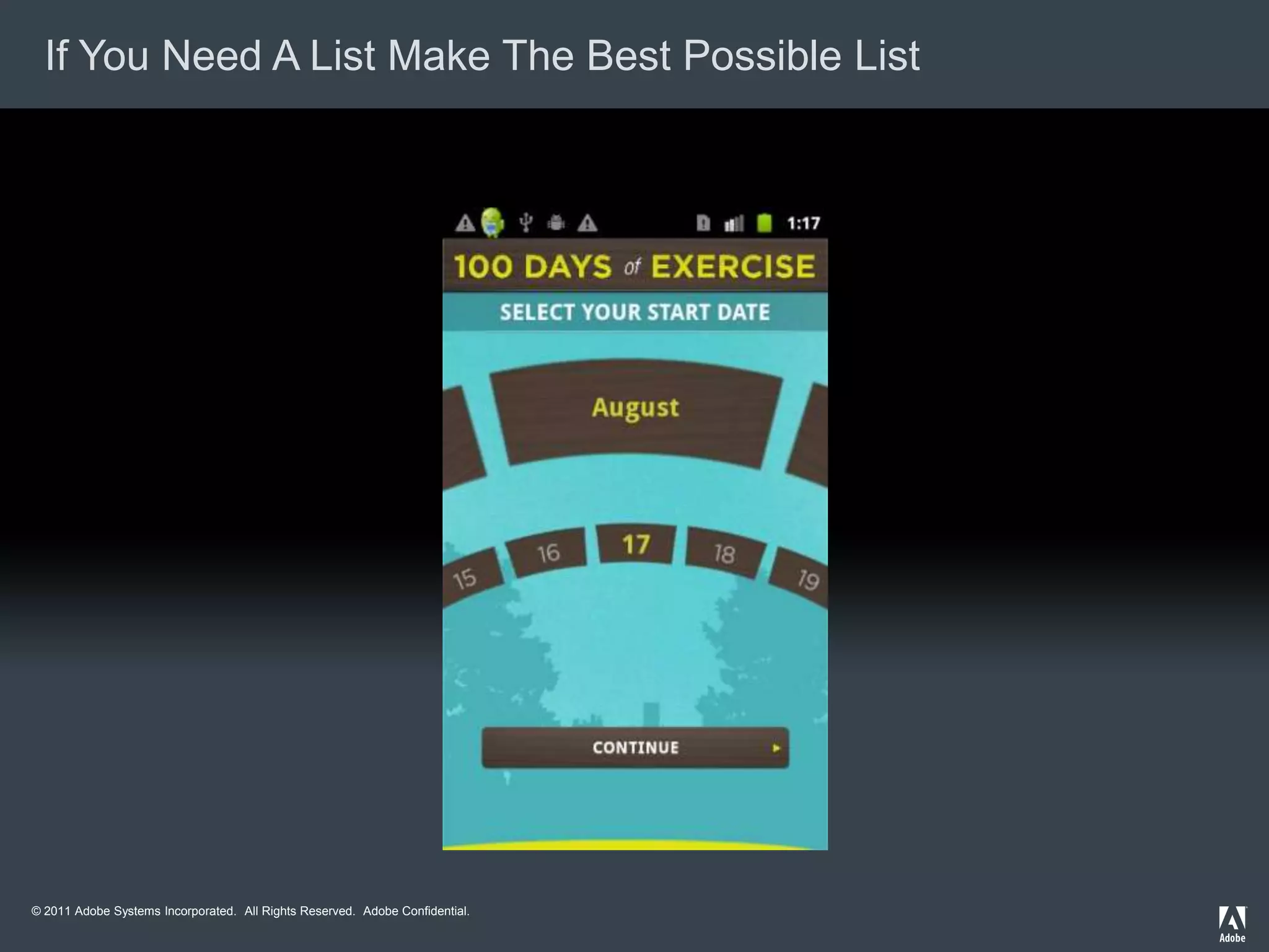 If You Need A List Make The Best Possible List




© 2011 Adobe Systems Incorporated. All Rights Reserved. Adobe Confidential.
 