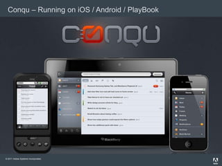 Conqu – Running on iOS / Android / PlayBook




© 2011 Adobe Systems Incorporated.
 